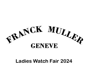 FRANCK MULLER Ladies Watch Fair 2024